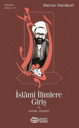 İslami İlimlere Giriş 1 - Mantık Felsefe - Murtaza Mutahhari - Önsöz Yayıncılık