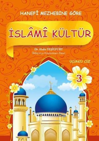 İslami Kültür - 3 Hanefi Mezhebine Göre - Hıdır Yeşilyurt - Akasya Yayıncılık