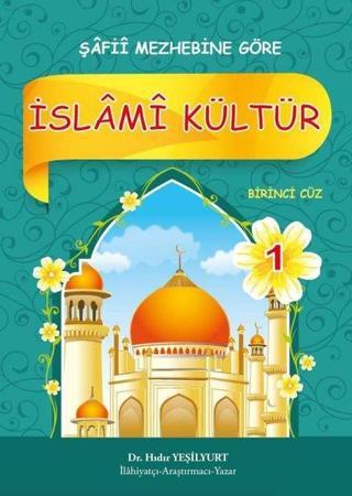 İslami Kültür - 1 Şafii Mezhebine Göre - Hıdır Yeşilyurt - Akasya Yayıncılık