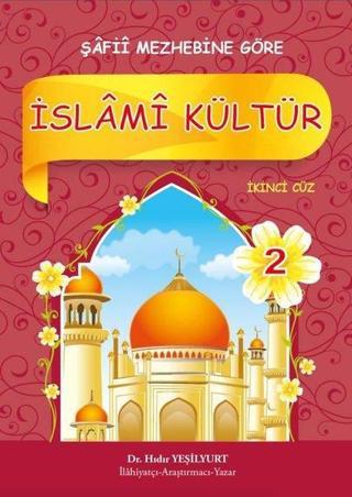 İslami Kültür - 2 Şafii Mezhebine Göre - Hıdır Yeşilyurt - Akasya Yayıncılık