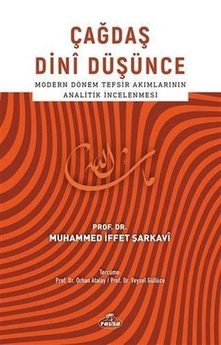 Çağdaş Dini Düşünce - Modern Dönem Tefsir Akımlarının Analitik İncelemesi - Muhammed İffet Şarkavi - Ravza Yayınları