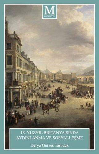 18. Yüzyıl Britanya'sında Aydınlanma ve Sosyalleşme - Derya Gürses Tarbuck - Muhayyel