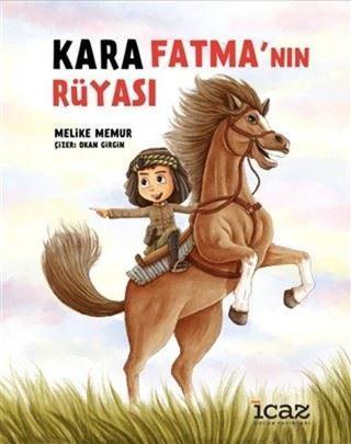 Kara Fatma'nın Rüyası - Melike Memur - İcaz Çocuk Yayınları