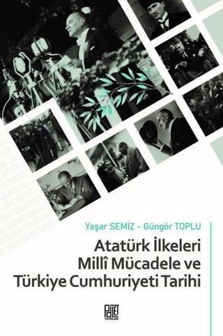 Atatürk İlkeleri Milli Mücadele ve Türkiye Cumhuriyeti Tarihi - Güngör Toplu - Palet Yayınları