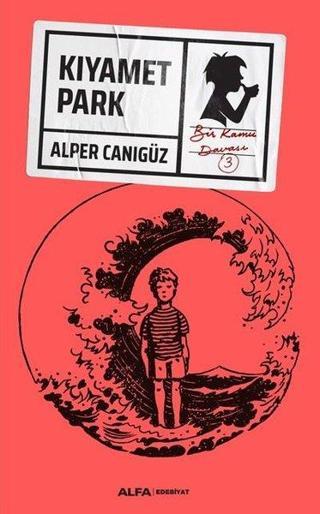 Kıyamet Park - Bir Kamu Davası 3 - Alper Canıgüz - Alfa Yayıncılık