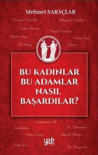 Kadınlar Bu Adamlar Nasıl Başardılar? - Mehmet Saraçlar - Yade Kitap