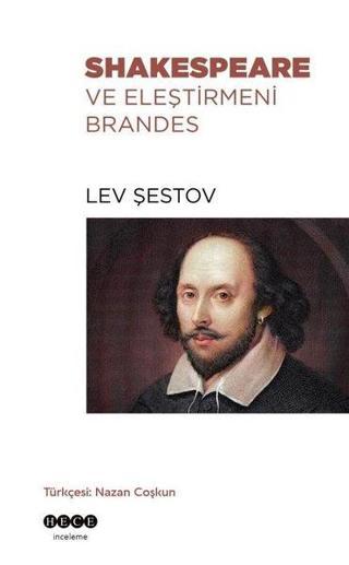 Shakespeare ve Eleştirmeni Brandes - Lev Şestov - Hece Yayınları