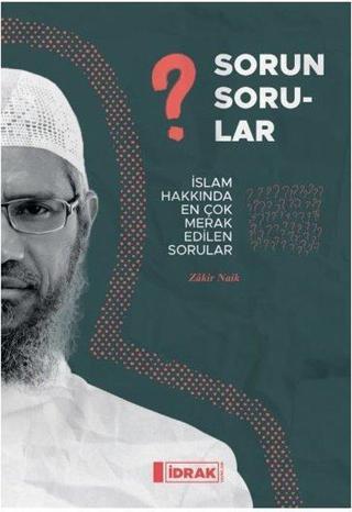 Sorun Sorular - İslam Hakkında En Çok Merak Edilen Sorular - Zakir Naik - İdrak Yayınları