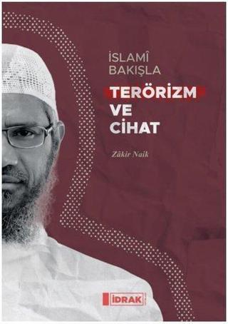 İslami Bakışla Terörizm ve Cihat - Zakir Naik - İdrak Yayınları