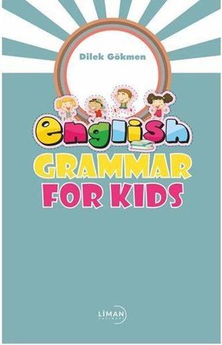 English Grammar for Kids - Dilek Gökmen - Liman Yayınevi