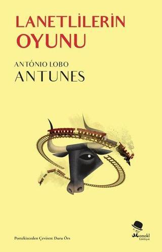 Lanetlilerin Oyunu - Antonio Lobo Antunes - Monokl