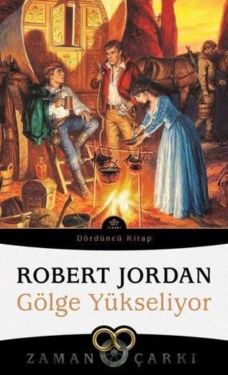 Zaman Çarkı 4 - Gölge Yükseliyor - Robert Jordan - İthaki Yayınları