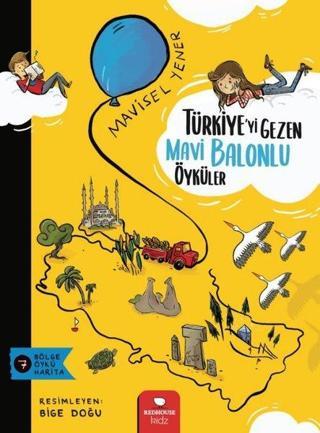 Türkiye'yi Gezen Mavi Balonlu Öyküler - Mavisel Yener - Redhouse Kidz Yayınları