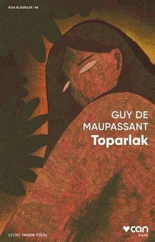 Toparlak - Kısa Klasikler 46 - Guy De Maupassant - Can Yayınları