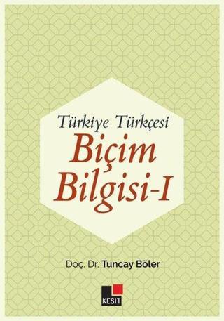 Türkiye Türkçesi Biçim Bilgisi - 1 - Tuncay Böler - Kesit Yayınları