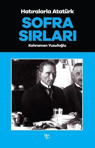 Hatıralarla Atatürk - Sofra Sırları - Kahraman Yusufoğlu - Halk Kitabevi Yayınevi