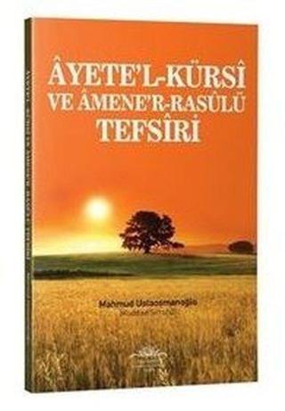 Ayete'l - Kürsi ve Amene'r - Rasulü Tefsiri - Mahmud Ustaosmanoğlu - Ahıska Yayınevi