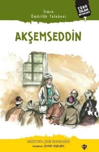 Akşemseddin - Türk İslam Büyükleri 7 - Müzeyyen Çelik Kesmegülü - Türkiye Diyanet Vakfı Yayınları