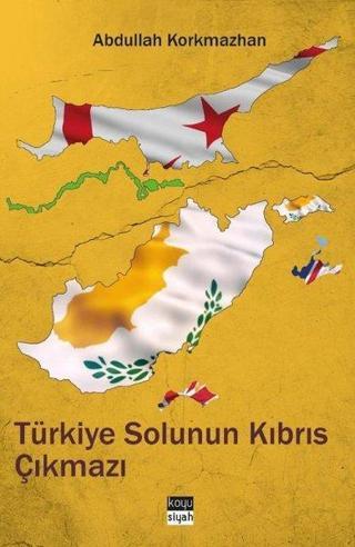 Türkiye Solunun Kıbrıs Çıkmazı - Abdullah Korkmazhan - Koyu Siyah