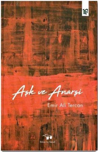 Aşk ve Anarşi - Emir Ali Tercan - Bilim ve Sanat