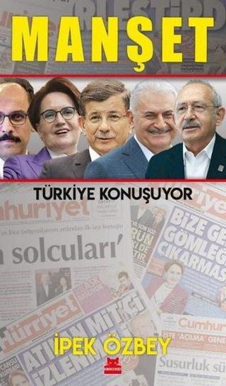 Manşet - Türkiye Konuşuyor - İpek Özbey - Kırmızı Kedi Yayınevi