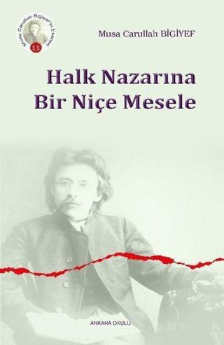 Halk Nazarına Bir Niçe Mesele - Musa Carullah Bigiyef - Ankara Okulu Yayınları