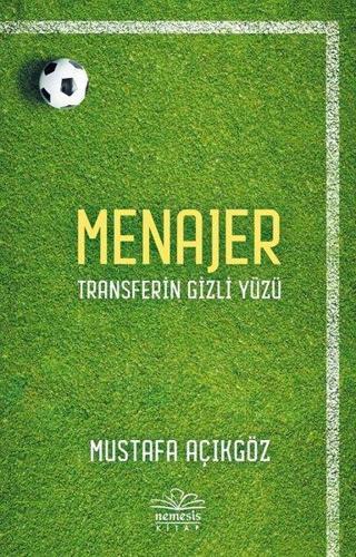 Menajer - Transferin Gizli Yüzü - Mustafa Açıkgöz - Nemesis Kitap Yayınevi