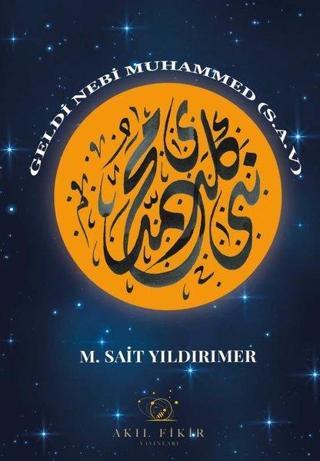 Geldi Nebi Muhammed (s.a.v) - Akıl Fikir Yayınları