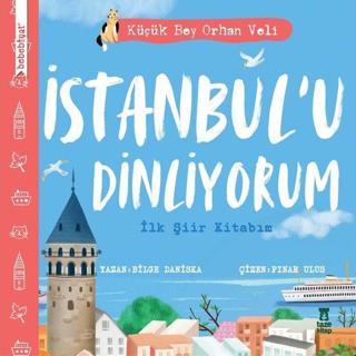 İstanbul'u Dinliyorum - İlk Şiir Kitabım - Küçük Bey Orhan Veli - Bilge Daniska - Taze Kitap