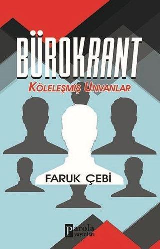 Bürokrant - Köleleşmiş Unvanlar - Faruk Çebi - Parola Yayınları