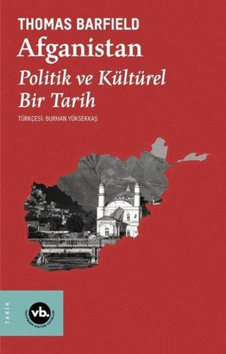 Afganistan: Politik ve Kültürel Bir Tarih - Thomas Barfield - VakıfBank Kültür Yayınları