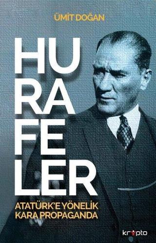 Hurafeler: Atatürk'e Yönelik Kara Propaganda - Ümit Doğan - Kripto