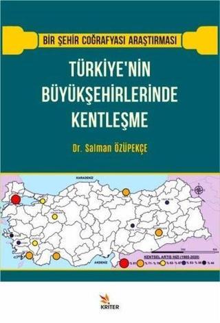 Türkiye'nin Büyükşehirlerinde Kentleşme - Bir Şehir Coğrafyası Araştırması - Salman Özüpekçe - Kriter