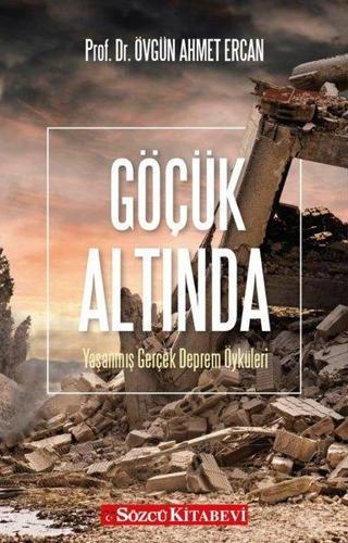 Göçük Altında - Yaşanmış Gerçek Deprem Öyküleri - Övgün Ahmet Ercan - Sözcü Kitabevi
