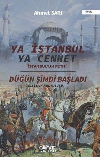Ya İstanbul Ya Cennet-İstanbul'un Fethi Ahmet Sarı Gülnar Yayınları