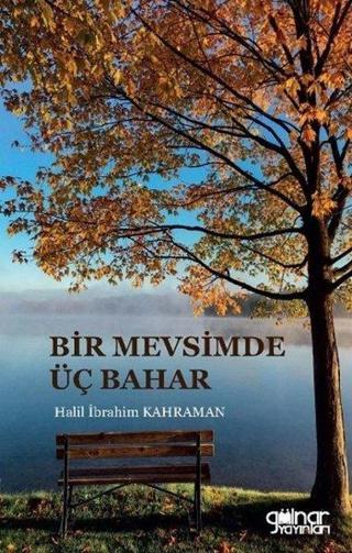 Bir Mevsimde Üç Bahar - Halil İbrahim Kahraman - Gülnar Yayınları