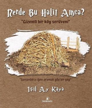 Nerde Bu Halit Amca? Gizemli Bir Köy Serüveni