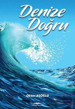 Denize Doğru - Oktar Asoğlu - Kastaş Yayınları