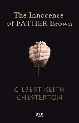 The Innocence Of Father Brown - Gilbert Keith Chesterton - Gece Kitaplığı