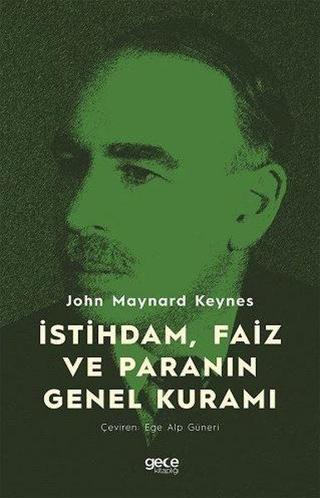 İstihdam Faiz ve Paranın Genel Kuramı - John Maynard Keynes - Gece Kitaplığı