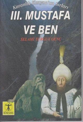 3. Mustafa ve Ben 0 -Karanlık Kanyon'un Sırları - Selami Turgut Genç - Rönesans Yayınları