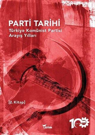 Parti Tarihi 2.Kitap - Türkiye Komünist Partisi Arayış Yılları 1927 - 1965 - Kolektif  - Yazılama Yayınevi