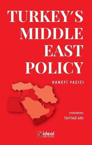 Turkey's Middle East Policy - Hanefi Yazıcı - İdeal Kültür Yayıncılık