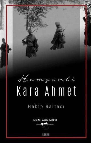 Hemşinli Kara Ahmet - Habip Baltacı - Sokak Kitapları Yayınları