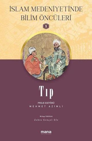 Tıp - İslam Medeniyetinde Bilim Öncüleri 9 - Mana Yayınları