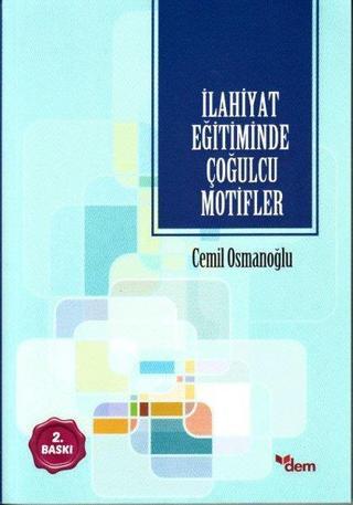 İlahiyat Eğitiminde Çoğulcu Motifler - Cemil Osmanoğlu - Dem Yayınları