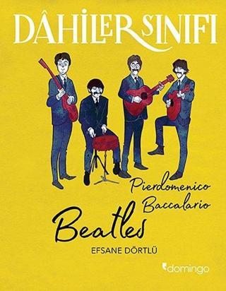Dahiler Sınıfı: Beatles - Efsane Dörtlü - Pierdomenico Baccalario - Domingo Yayınevi