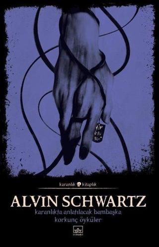 Karanlıkta Anlatılacak Bambaşka Korkunç Öyküler - Korkunç Öyküler 2 - Alvin Schwartz - İthaki Yayınları
