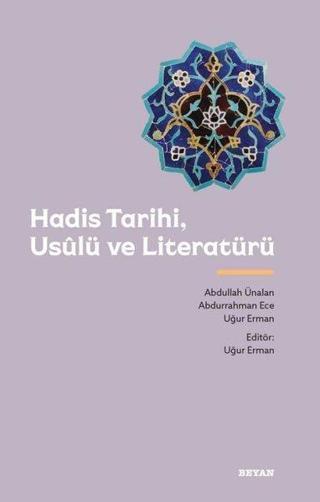 Hadis Tarihi Usulü ve Literatürü - Abdullah Ünalan - Beyan Yayınları