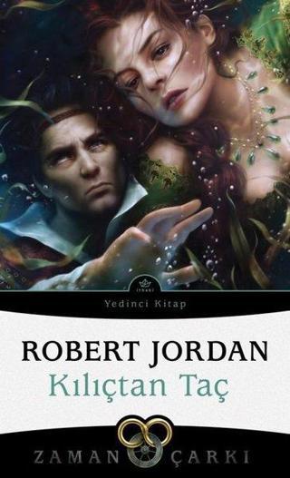 Zaman Çarkı 7 - Kılıçtan Taç - Robert Jordan - İthaki Yayınları